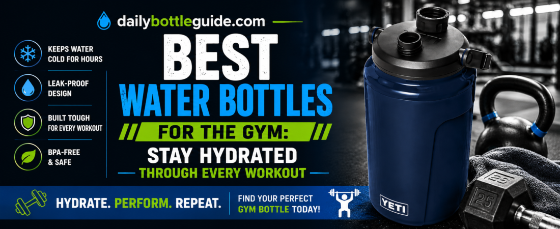 Best Water Bottles for the Gym: Stay Hydrated Through Every Workout
